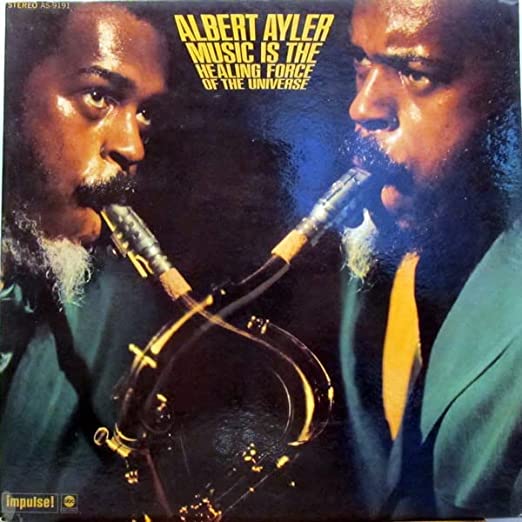 Albert Ayler – Music Is The Healing Force Of The Universe