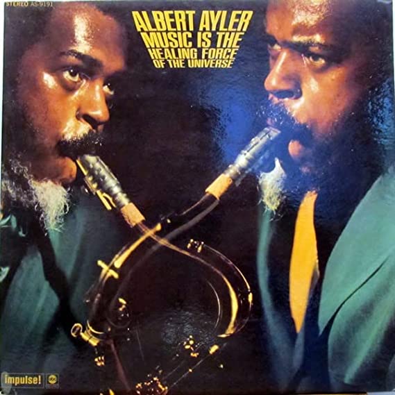 Albert Ayler – Music Is The Healing Force Of The Universe