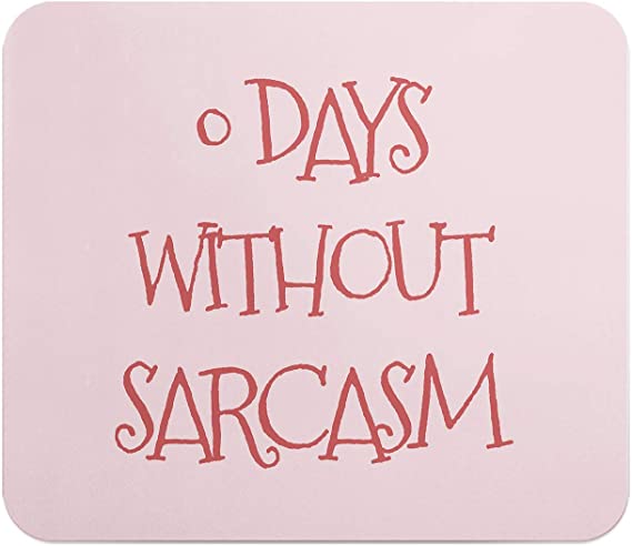 Loud Universe Sarcasm 0 Days Without Rectangular Thick Flexible Mouse Pad